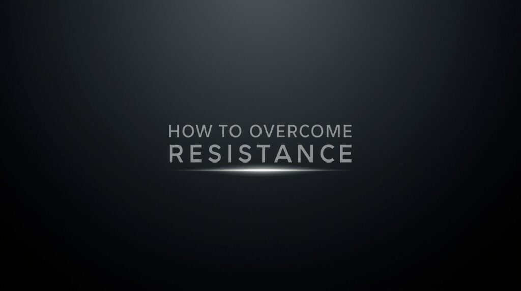 Minimalist dark background graphic with the text ‘Overcome Resistance,’ representing strategies how to overcome resistance for good.