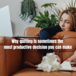 picture Understanding the importance of quitting improves productivity